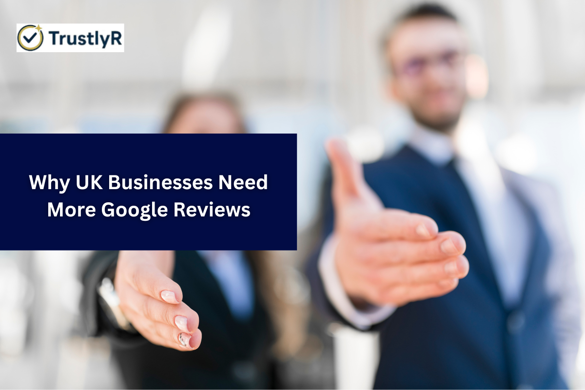 Why UK Businesses Need More Google Reviews